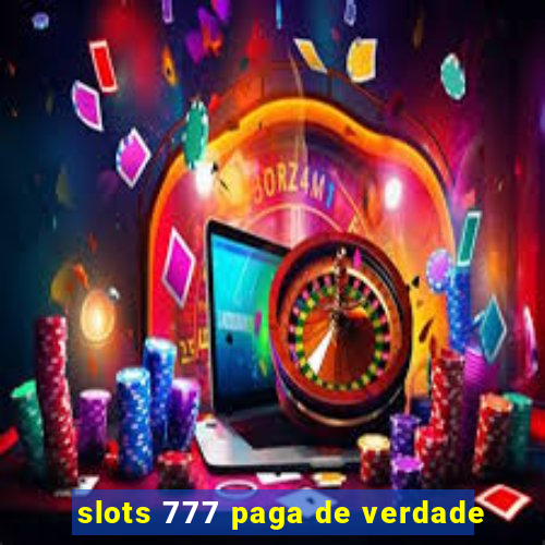 slots 777 paga de verdade